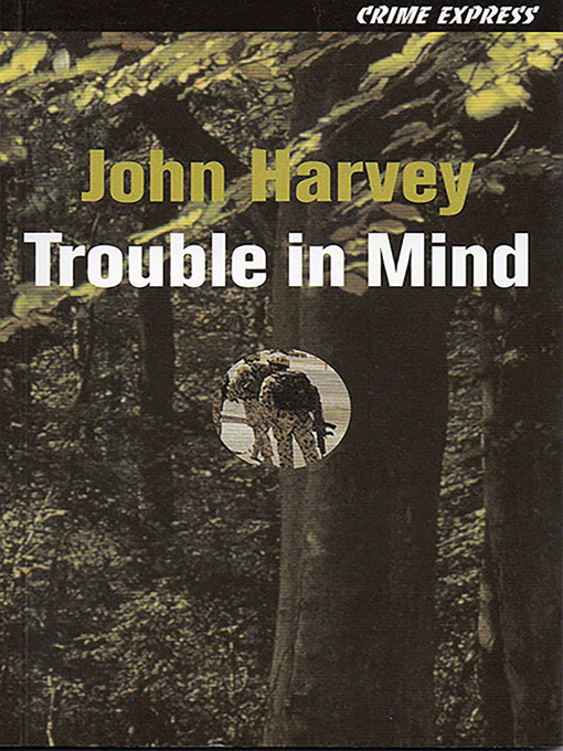 Title details for Trouble in Mind by John Harvey - Available